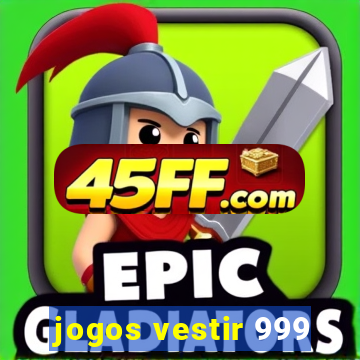 jogos vestir 999